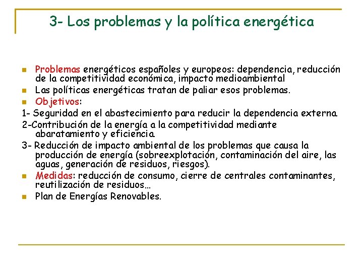 3 - Los problemas y la política energética Problemas energéticos españoles y europeos: dependencia,