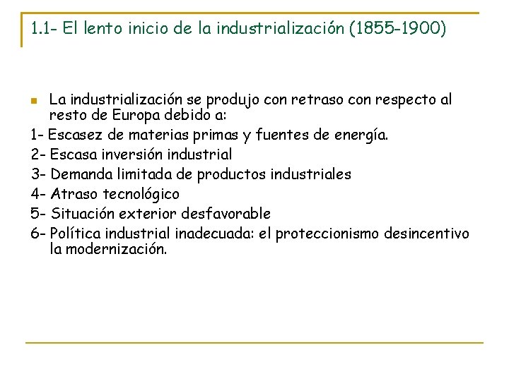 1. 1 - El lento inicio de la industrialización (1855 -1900) La industrialización se