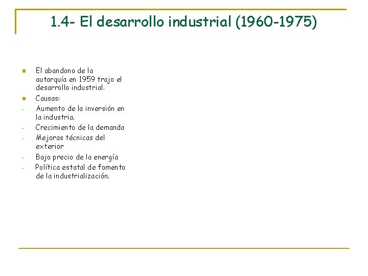 1. 4 - El desarrollo industrial (1960 -1975) - El abandono de la autarquía