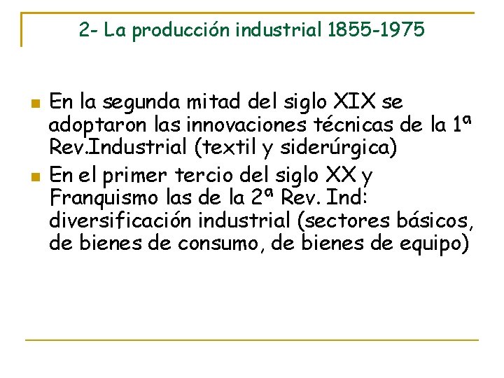 2 - La producción industrial 1855 -1975 En la segunda mitad del siglo XIX