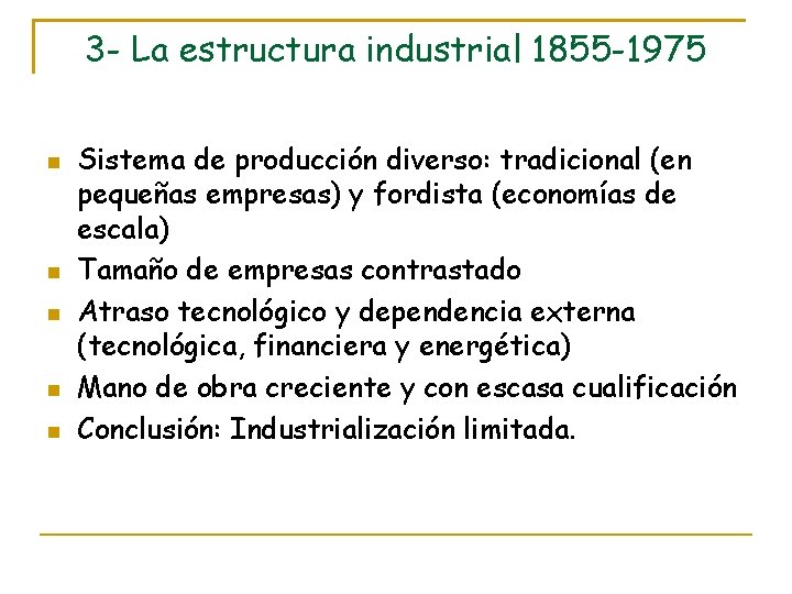 3 - La estructura industrial 1855 -1975 Sistema de producción diverso: tradicional (en pequeñas