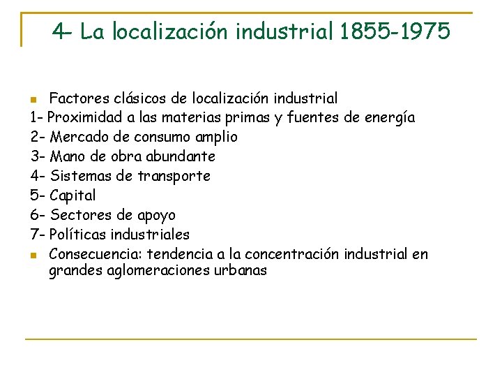 4 - La localización industrial 1855 -1975 Factores clásicos de localización industrial 1 -