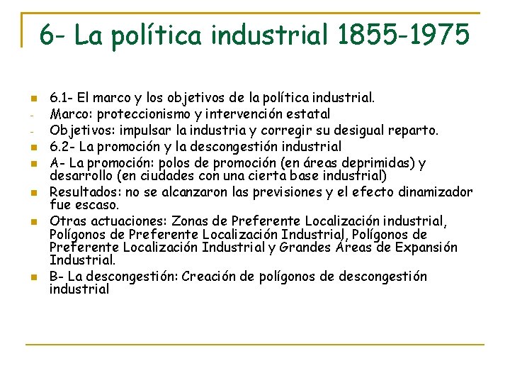 6 - La política industrial 1855 -1975 6. 1 - El marco y los