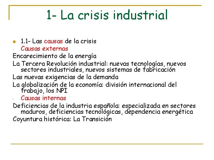 1 - La crisis industrial 1. 1 - Las causas de la crisis -