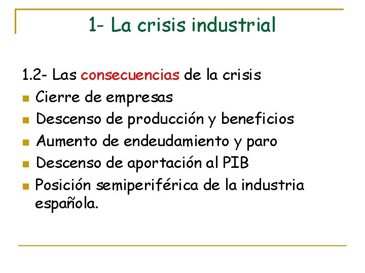 1 - La crisis industrial 1. 2 - Las consecuencias de la crisis Cierre