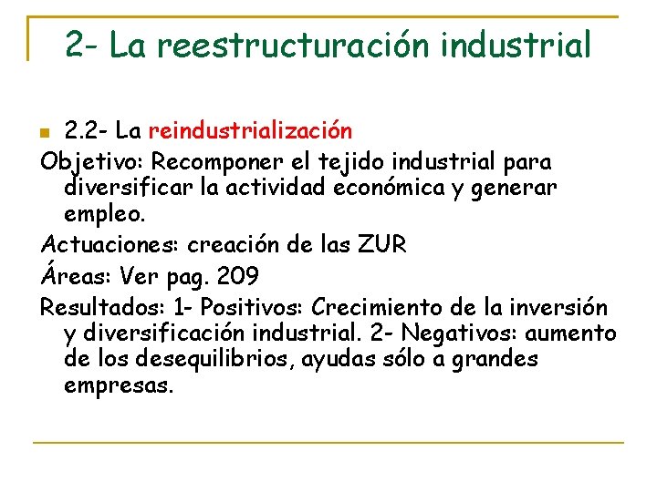 2 - La reestructuración industrial 2. 2 - La reindustrialización Objetivo: Recomponer el tejido