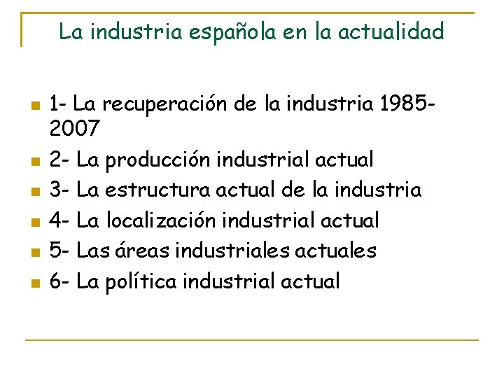 La industria española en la actualidad 1 - La recuperación de la industria 19852007
