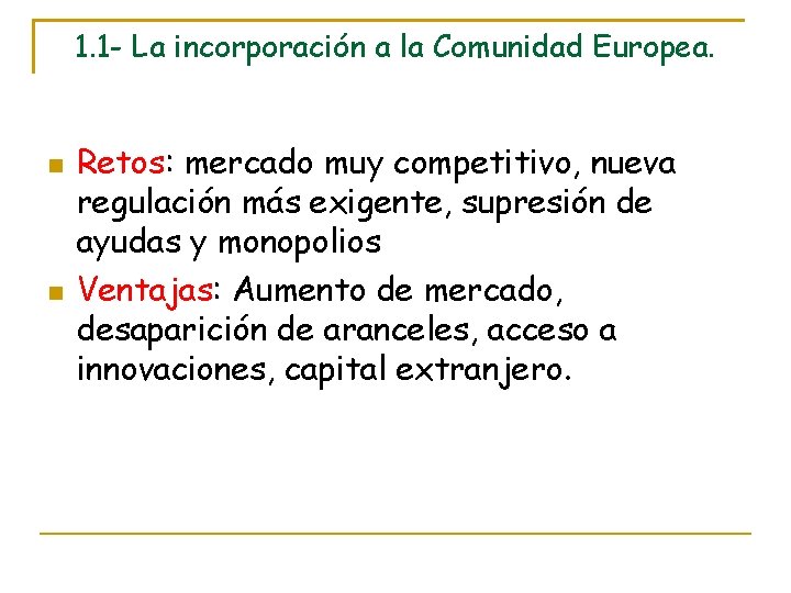 1. 1 - La incorporación a la Comunidad Europea. Retos: mercado muy competitivo, nueva