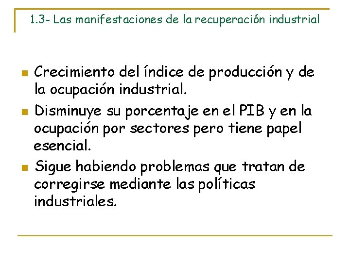 1. 3 - Las manifestaciones de la recuperación industrial Crecimiento del índice de producción