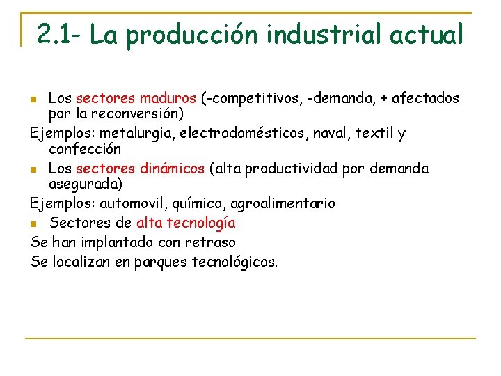 2. 1 - La producción industrial actual Los sectores maduros (-competitivos, -demanda, + afectados