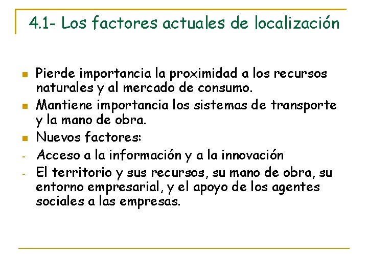 4. 1 - Los factores actuales de localización - Pierde importancia la proximidad a