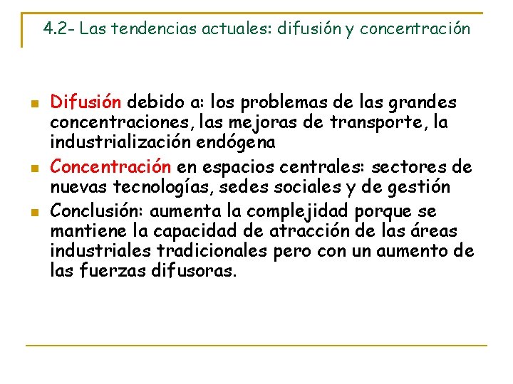 4. 2 - Las tendencias actuales: difusión y concentración Difusión debido a: los problemas