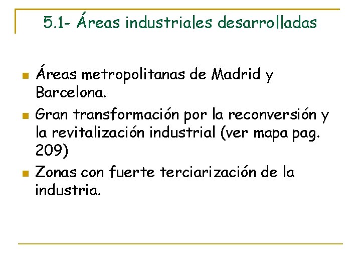 5. 1 - Áreas industriales desarrolladas Áreas metropolitanas de Madrid y Barcelona. Gran transformación