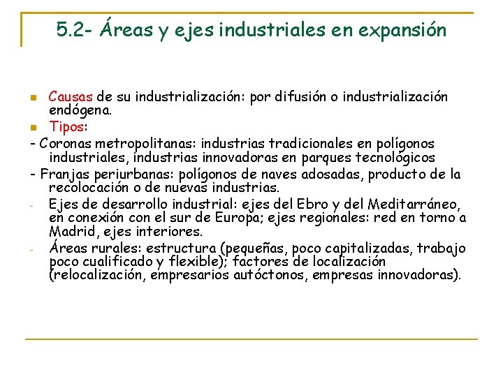 5. 2 - Áreas y ejes industriales en expansión Causas de su industrialización: por