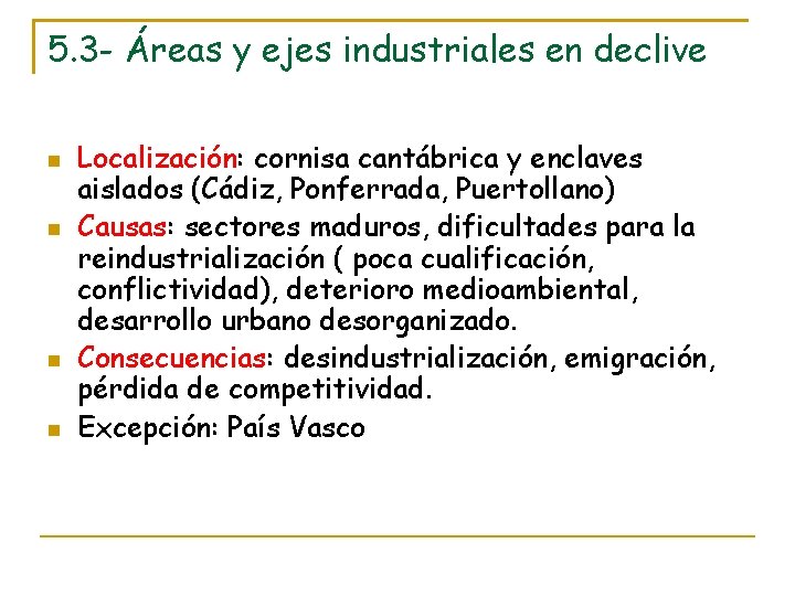 5. 3 - Áreas y ejes industriales en declive Localización: cornisa cantábrica y enclaves