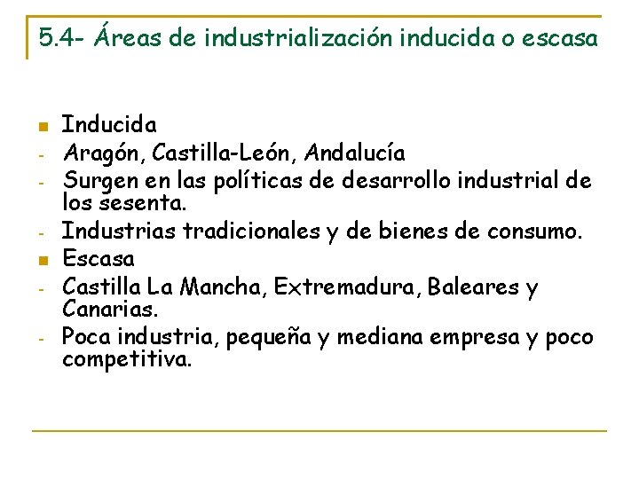 5. 4 - Áreas de industrialización inducida o escasa - Inducida Aragón, Castilla-León, Andalucía