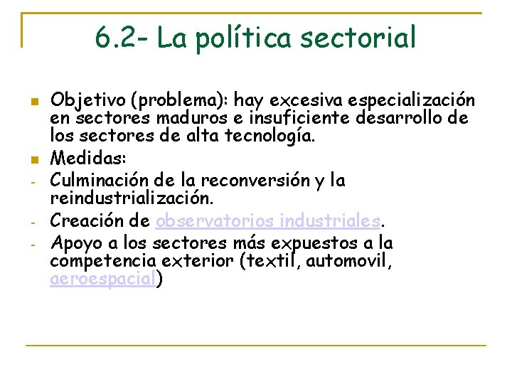 6. 2 - La política sectorial - Objetivo (problema): hay excesiva especialización en sectores