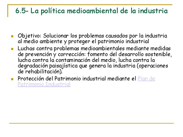 6. 5 - La política medioambiental de la industria Objetivo: Solucionar los problemas causados