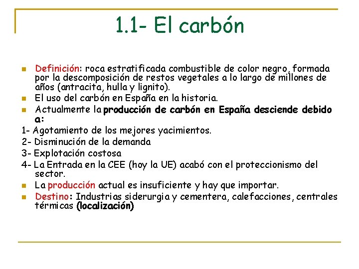 1. 1 - El carbón Definición: roca estratificada combustible de color negro, formada por