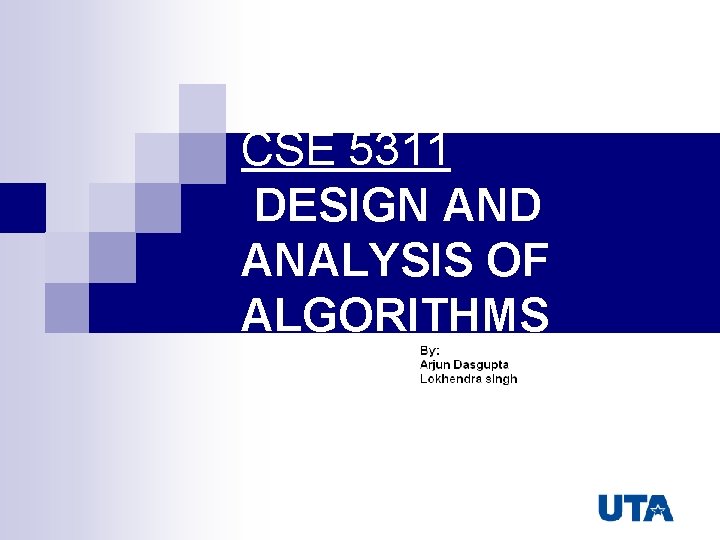 CSE 5311 DESIGN AND ANALYSIS OF ALGORITHMS 