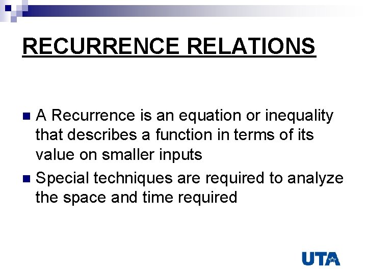 RECURRENCE RELATIONS A Recurrence is an equation or inequality that describes a function in