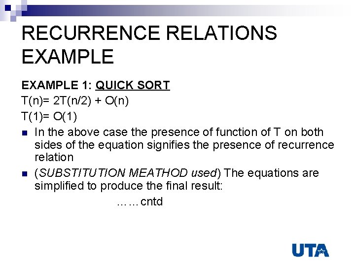 RECURRENCE RELATIONS EXAMPLE 1: QUICK SORT T(n)= 2 T(n/2) + O(n) T(1)= O(1) n