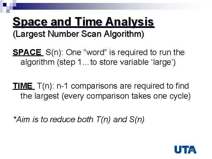 Space and Time Analysis (Largest Number Scan Algorithm) SPACE S(n): One “word” is required