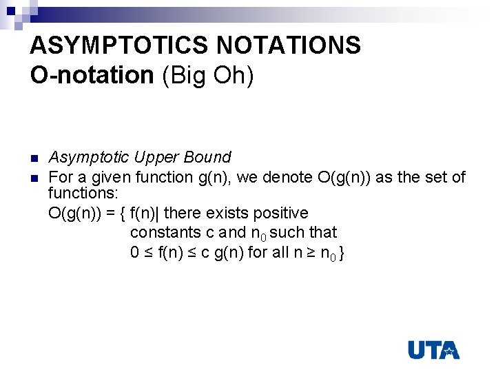 ASYMPTOTICS NOTATIONS O-notation (Big Oh) n n Asymptotic Upper Bound For a given function