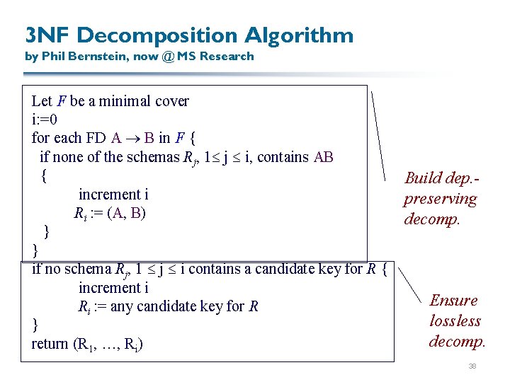 3 NF Decomposition Algorithm by Phil Bernstein, now @ MS Research Let F be