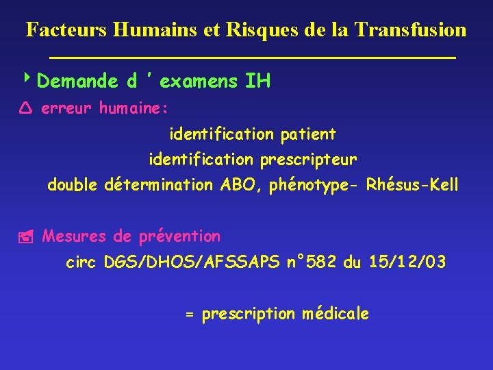 Facteurs Humains et Risques de la Transfusion Demande d ’ examens IH erreur humaine: