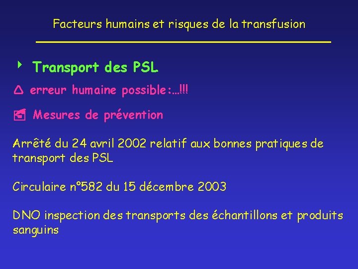 Facteurs humains et risques de la transfusion Transport des PSL erreur humaine possible: …!!!