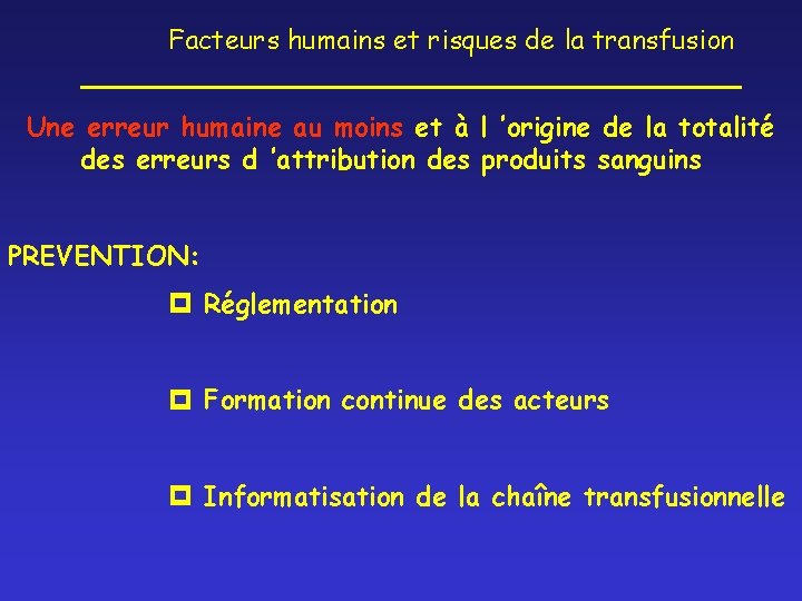 Facteurs humains et risques de la transfusion Une erreur humaine au moins et à