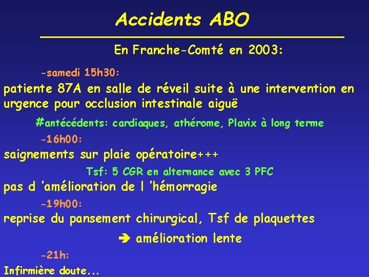 Accidents ABO En Franche-Comté en 2003: -samedi 15 h 30: patiente 87 A en