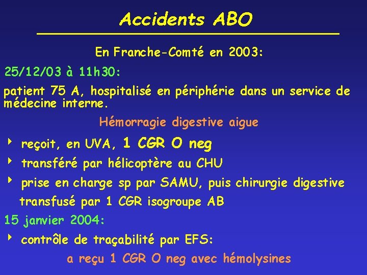 Accidents ABO En Franche-Comté en 2003: 25/12/03 à 11 h 30: patient 75 A,