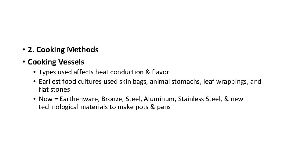  • 2. Cooking Methods • Cooking Vessels • Types used affects heat conduction