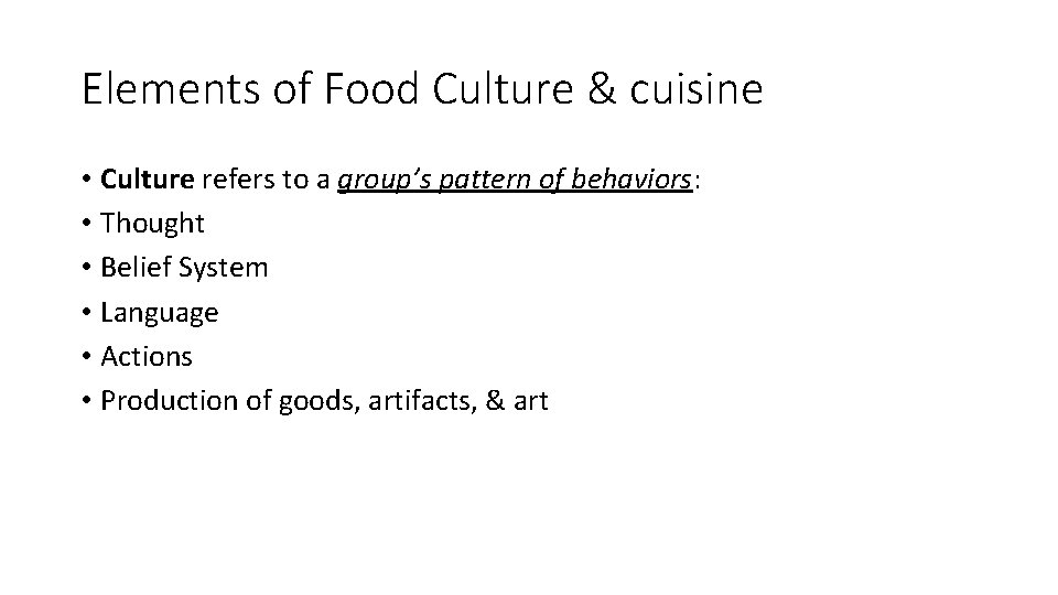 Elements of Food Culture & cuisine • Culture refers to a group’s pattern of