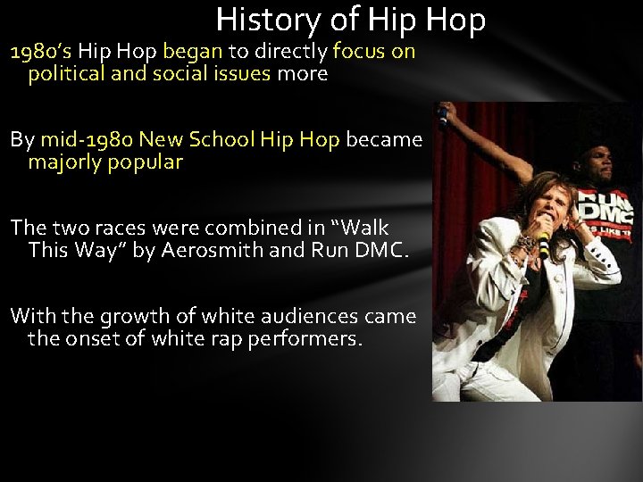 History of Hip Hop 1980’s Hip Hop began to directly focus on political and