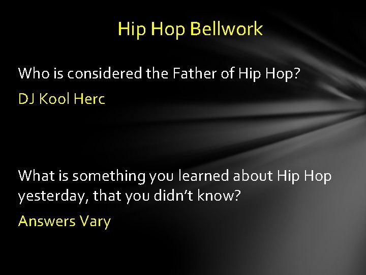 Hip Hop Bellwork Who is considered the Father of Hip Hop? DJ Kool Herc