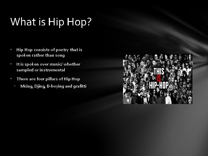 What is Hip Hop? • Hip Hop consists of poetry that is spoken rather