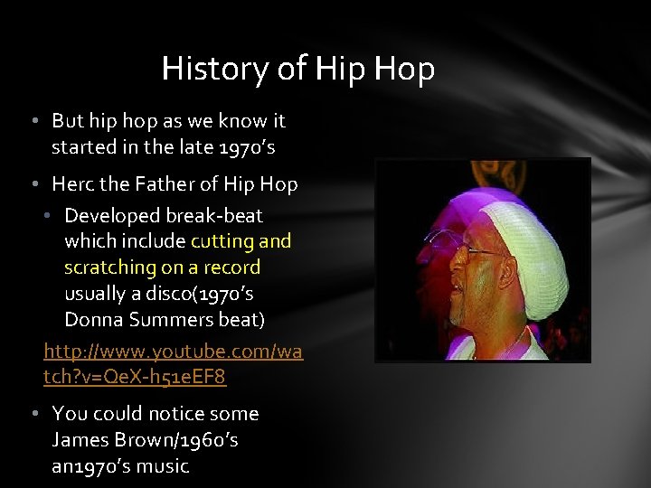 History of Hip Hop • But hip hop as we know it started in