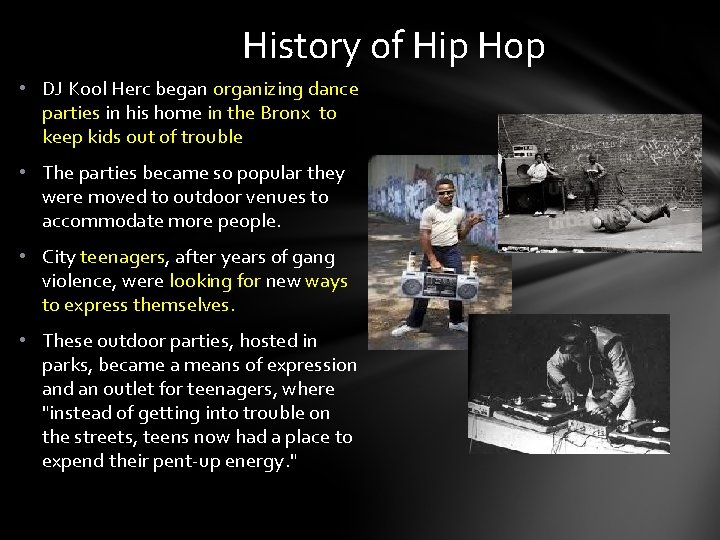 History of Hip Hop • DJ Kool Herc began organizing dance parties in his