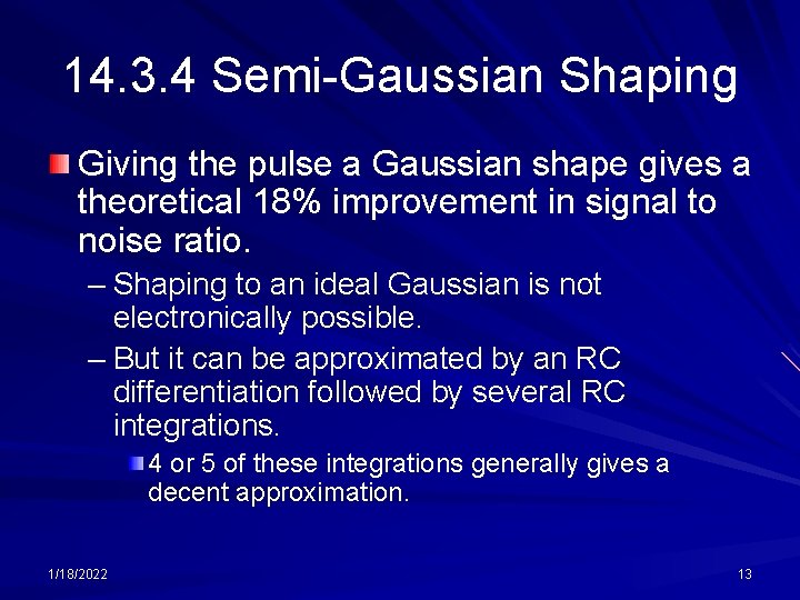 14. 3. 4 Semi-Gaussian Shaping Giving the pulse a Gaussian shape gives a theoretical