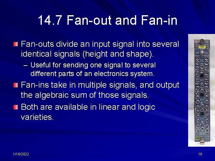 14. 7 Fan-out and Fan-in Fan-outs divide an input signal into several identical signals