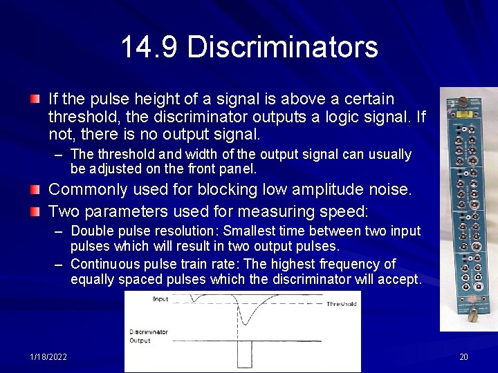 14. 9 Discriminators If the pulse height of a signal is above a certain