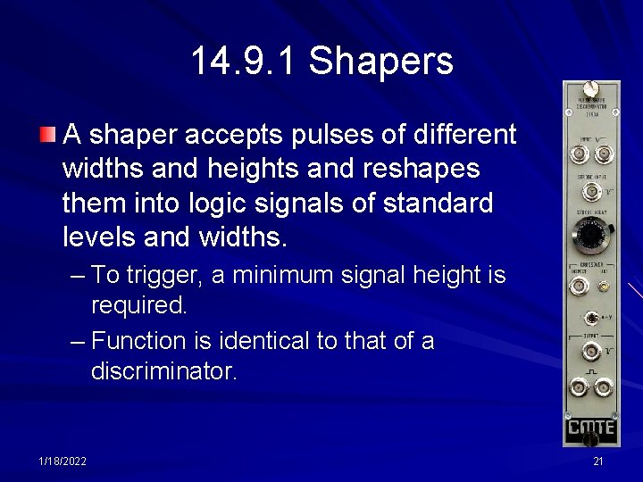 14. 9. 1 Shapers A shaper accepts pulses of different widths and heights and