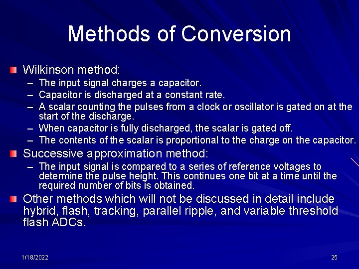 Methods of Conversion Wilkinson method: – The input signal charges a capacitor. – Capacitor