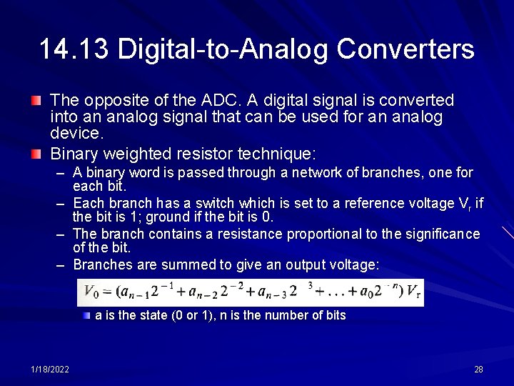 14. 13 Digital-to-Analog Converters The opposite of the ADC. A digital signal is converted