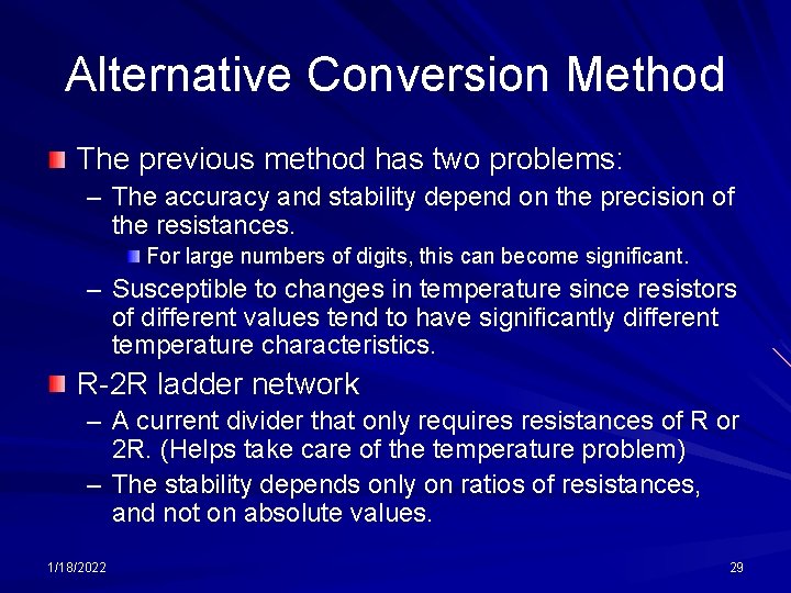 Alternative Conversion Method The previous method has two problems: – The accuracy and stability