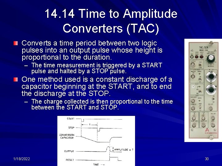 14. 14 Time to Amplitude Converters (TAC) Converts a time period between two logic