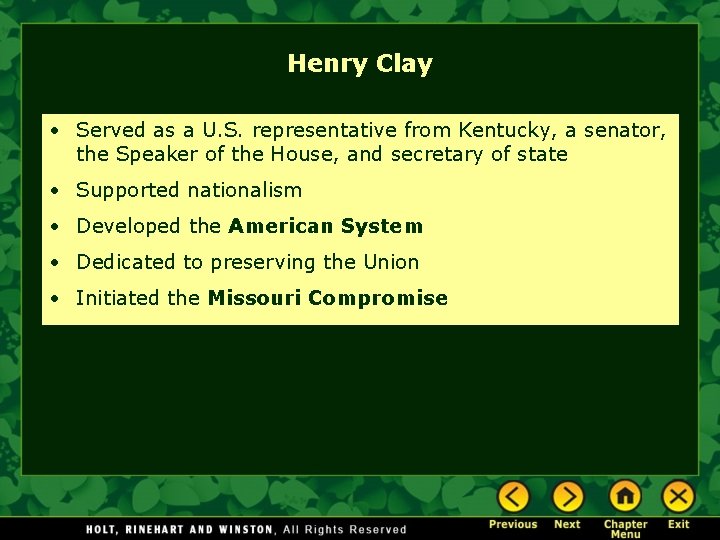 Henry Clay • Served as a U. S. representative from Kentucky, a senator, the